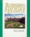 Business statistics by example / Terry Sincich.