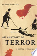 An anatomy of terror : a history of terrorism / Andrew Sinclair.