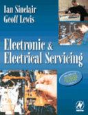 Electronic and electrical servicing / Ian Sinclair and Geoff Lewis.