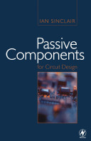 Passive components for circuit design / Ian Sinclair.
