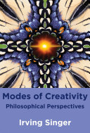 Modes of creativity : philosophical perspectives / Irving Singer.