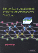Electronic and optoelectronic properties of semiconductor structures / Jasprit Singh.