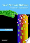 Smart electronic materials : fundamentals and applications / Jasprit Singh.