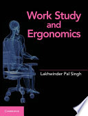 Work study and ergonomics / Lakhwinder Pal Singh.