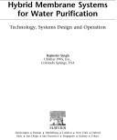 Hybrid membrane systems engineering for water purification : technology, systems design and operation / Rajindar Singh.