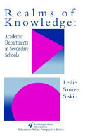 Realms of knowledge : academic departments in secondary schools / Leslie Santee Siskin.