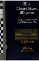 The Boar's Head Theatre : an inn-yard theatre of the Elizabethan age / by C.J. Sisson ; edited by Stanley Wells.