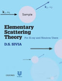 Elementary scattering theory : for X-ray and neutron users / D.S. Sivia.