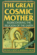 The Great Cosmic Mother : rediscovering the religion of the earth / Monica Sjöö and Barbara Mor.