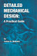 Detailed mechanical design : a practical guide / James G. Skakoon.