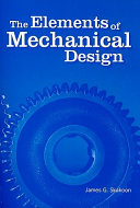 The elements of mechanical design / by James G. Skakoon.