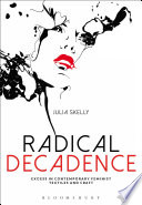Radical decadence excess in contemporary feminist textiles and craft / Julia Skelly.