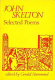 Selected poems / John Skelton ; edited with an introduction by Gerald Hammond.