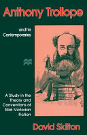 Anthony Trollope and his contemporaries : study in the theory and conventions of mid-Victorian fiction / David Skilton.