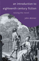 An introduction to eighteenth-century fiction : raising the novel.