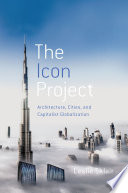 The icon project architecture, cities, and capitalist globalization / Leslie Sklair.