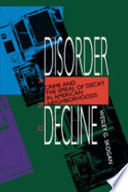 Disorder and decline : crime and the spiral of decay in American neighborhoods / Wesley G. Skogan.