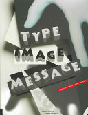 Type, image, message : merging pictures and ideas : a graphic design layout workshop / Nancy Skolos and Tom Wedell.