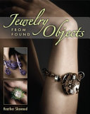 Jewelry from found objects / Heather Skowood.