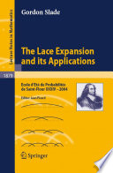 The lace expansion and its applications Ecole d'Eté de Probabilités de Saint-Flour XXXIV - 2004 / by Gordon Slade ; edited by Jean Picard.
