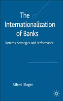 The internationalization of banks : patterns, strategies and performance / Alfred Slager.