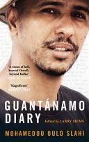 Guantanamo diary / Mohamedou Ould Slahi ; edited by Larry Siems.