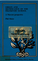 Origin and significance of the Frankfurt School : a Marxist perspective / (by) Phil Slater.