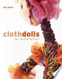 Cloth dolls for textile artists / Ray Slater.