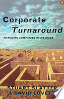 Corporate turnaround : managing companies in distress / Stuart Slatter and David Lovett.