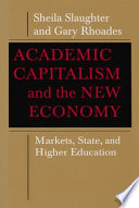 Academic capitalism and the new economy : markets, state, and higher education / Sheila Slaughter and Gary Rhoades.