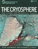 The cryosphere and global environmental change / by Olav Slaymaker and Richard E.J. Kelly.