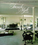 French style / by Suzanne Slesin & Stafford Cliff ; photographs by Jacques Dirand ; preface by Andrée Putman ; foreword by Robert Rosenblum ; design by Stafford Cliff.