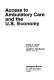 Access to ambulatory care and the U.S. economy / Frank A. Sloan, Judith D. Bentkover.