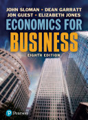 Economics for business John Sloman, Dean Garratt, Jon Guest, Elizabeth Jones.