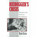 Heidegger's crisis : philosophy and politics in Nazi Germany / Hans Sluga.