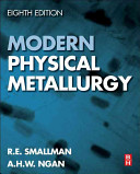 Modern physical metallurgy / R.E. Smallman, A.H.W. Ngan.