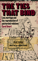 The ties that bind : law, marriage and the reproduction of patriarchal relations / Carol Smart.