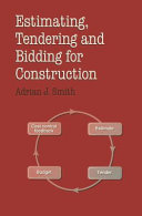 Estimating, tendering and bidding for construction : theory and practice / Adrian J. Smith.