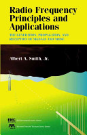 Radio frequency principles and applications : the generation, propagation, and reception of signals and noise / Albert A. Smith,.