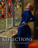 Reflections : Van Eyck and the Pre-Raphaelites / Alison Smith, with Caroline Bugler, Susan Foister and Anna Koopstra.