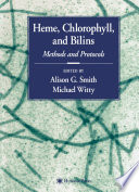 Heme, Chlorophyll, and Bilins Methods and Protocols / edited by Alison G. Smith, Michael Witty.