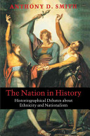 The nation in history : historiographical debates about ethnicity and nationalism.