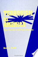 Terrorism in America : pipe bombs and pipe dreams / Brent L. Smith ; foreword by Austin T. Turk..