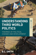 Understanding Third World politics : theories of political change and development / B. C. Smith.