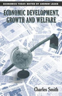 Economic development, growth and welfare / Charles Smith.
