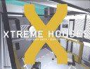 Xtreme houses / Courtenay Smith & Sean Topham.