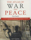 The atlas of war and peace / Dan Smith with Ane Braein.