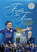 Of fossils & foxes : the official history of Leicester City Football Club / Dave Smith & Paul Taylor.