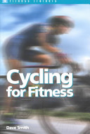 Cycling for fitness / Dave Smith.