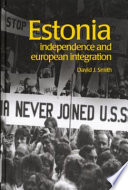 Estonia : independence and European integration.
